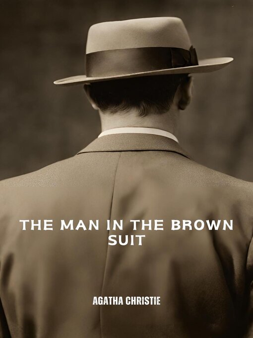 Title details for The Man in the Brown Suit (Annotated) by Agatha Christie - Available